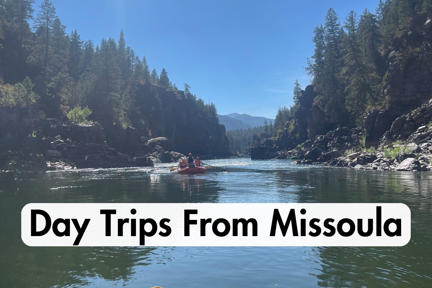 best day trips from missoula alberton gorge rafting